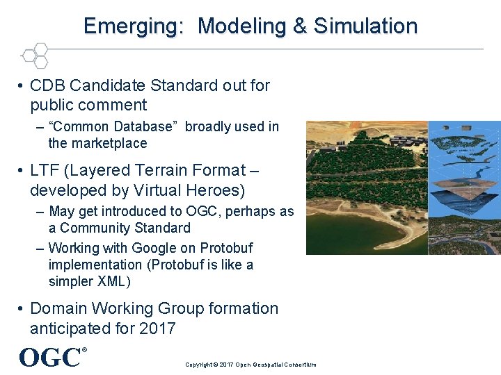 Emerging: Modeling & Simulation • CDB Candidate Standard out for public comment – “Common