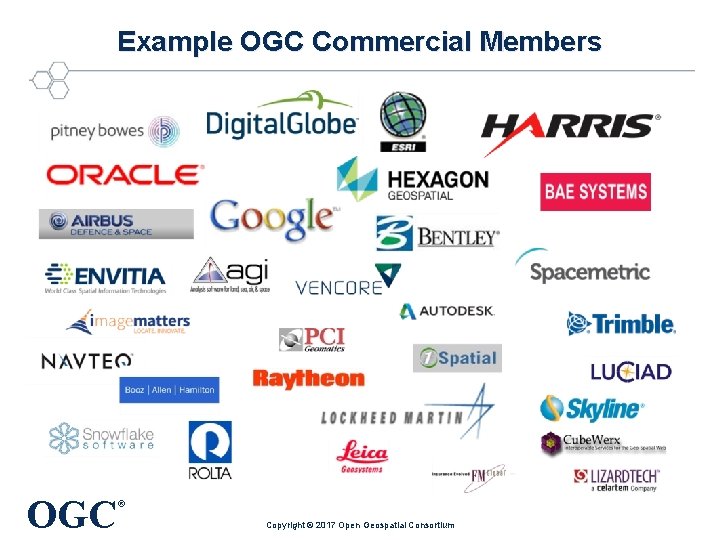 Example OGC Commercial Members OGC ® Copyright © 2017 Open Geospatial Consortium 