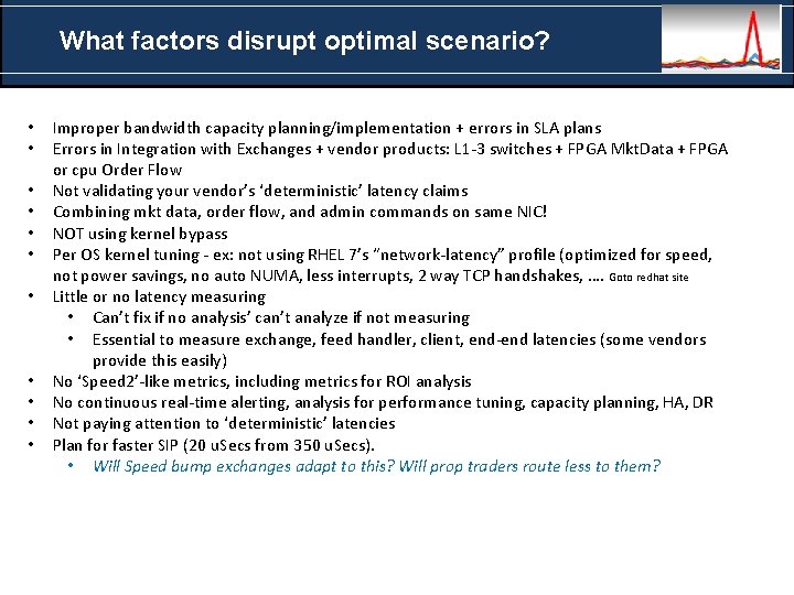 What factors disrupt optimal scenario? • • • Improper bandwidth capacity planning/implementation + errors