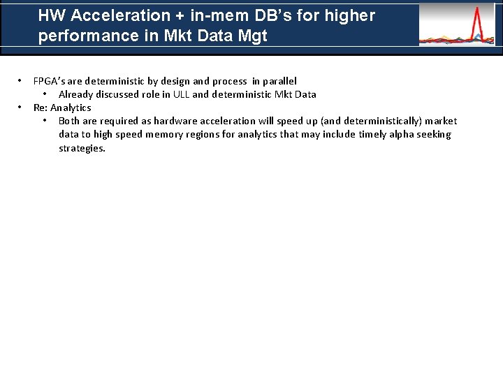 HW Acceleration + in-mem DB’s for higher performance in Mkt Data Mgt • •