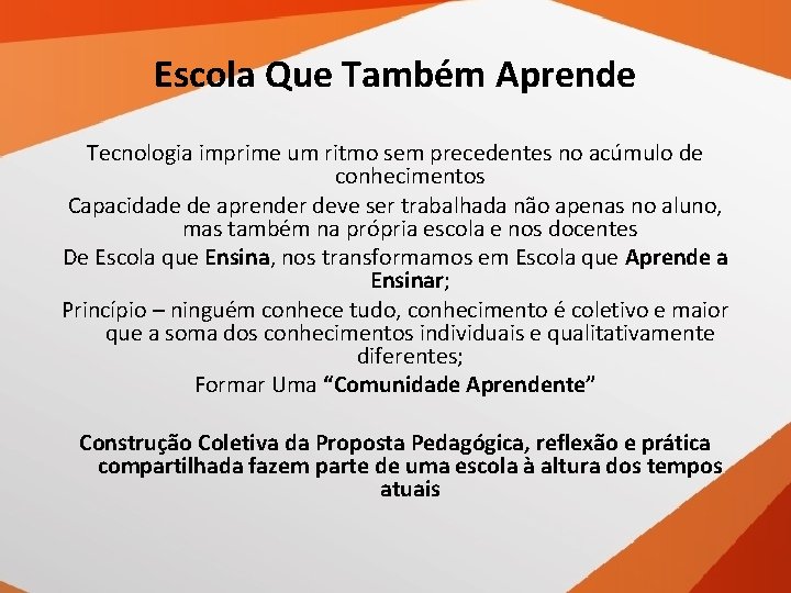 Escola Que Também Aprende Tecnologia imprime um ritmo sem precedentes no acúmulo de conhecimentos