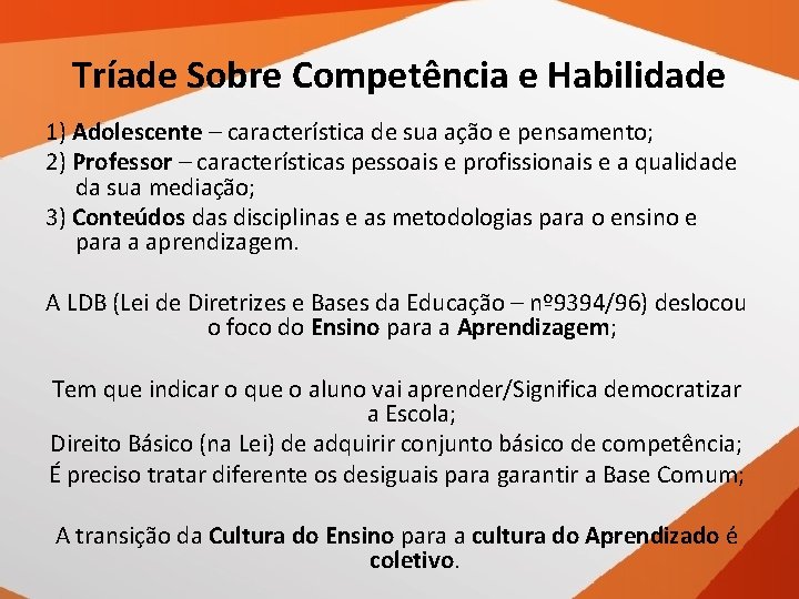 Tríade Sobre Competência e Habilidade 1) Adolescente – característica de sua ação e pensamento;