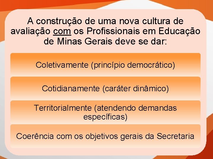 A construção de uma nova cultura de avaliação com os Profissionais em Educação de