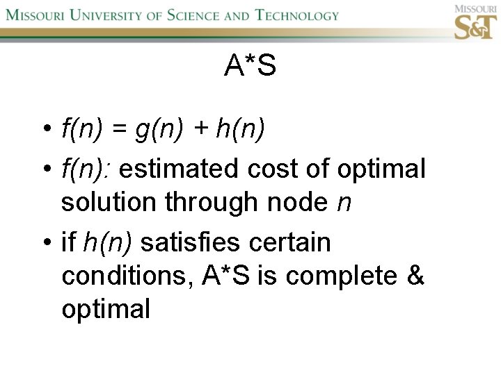 A*S • f(n) = g(n) + h(n) • f(n): estimated cost of optimal solution