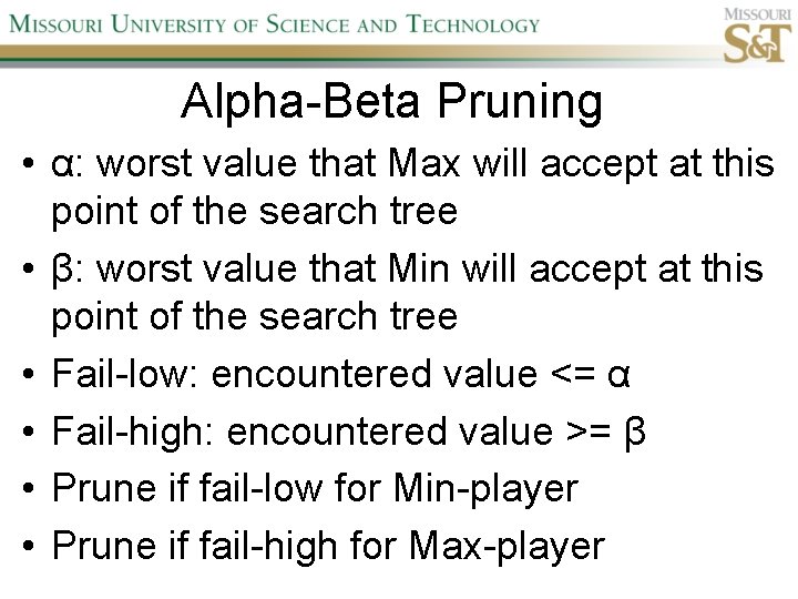Alpha-Beta Pruning • α: worst value that Max will accept at this point of