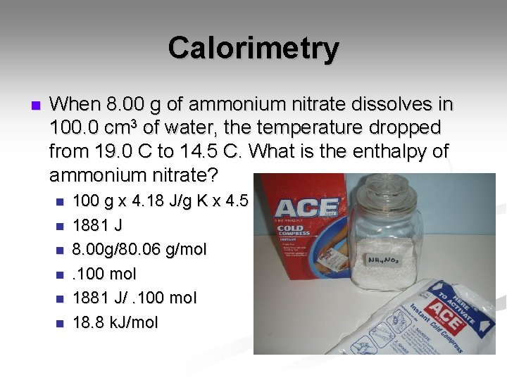 Calorimetry n When 8. 00 g of ammonium nitrate dissolves in 100. 0 cm