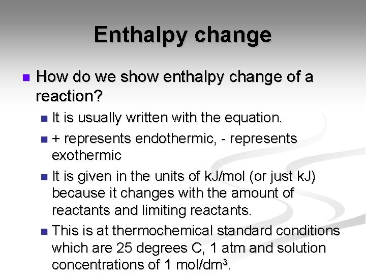 Enthalpy change n How do we show enthalpy change of a reaction? It is