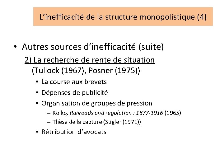 L’inefficacité de la structure monopolistique (4) • Autres sources d’inefficacité (suite) 2) La recherche