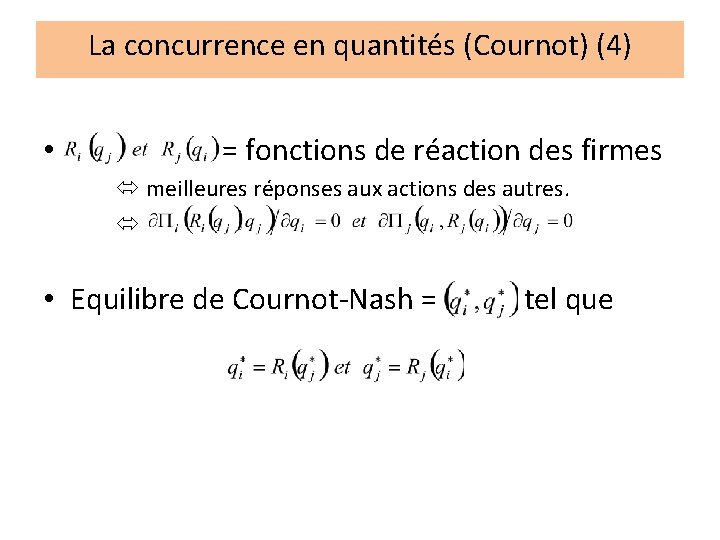 La concurrence en quantités (Cournot) (4) • = fonctions de réaction des firmes meilleures
