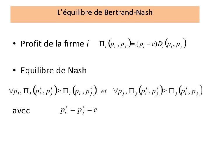 L’équilibre de Bertrand-Nash • Profit de la firme i • Equilibre de Nash avec