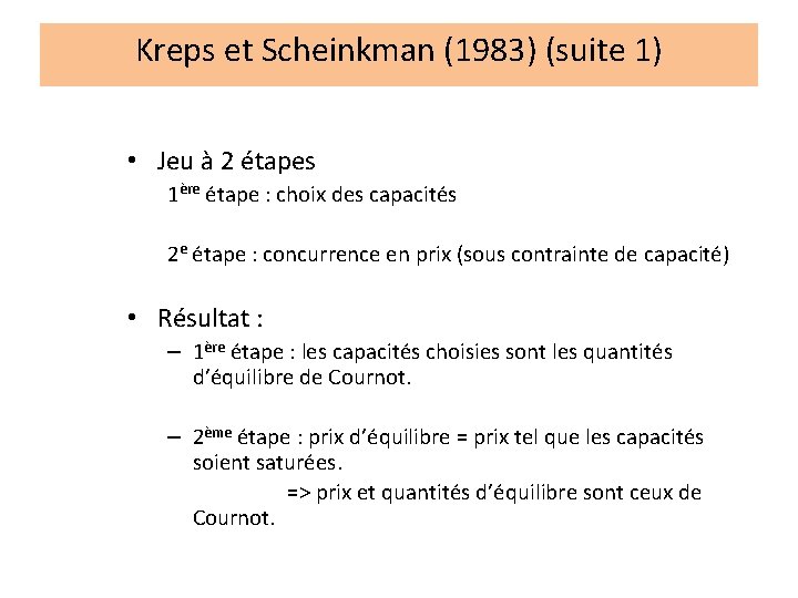 Kreps et Scheinkman (1983) (suite 1) • Jeu à 2 étapes 1ère étape :