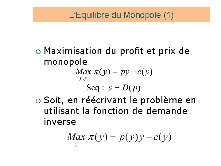 L’Equilibre du Monopole (1) ¡ ¡ Maximisation du profit et prix de monopole Soit,