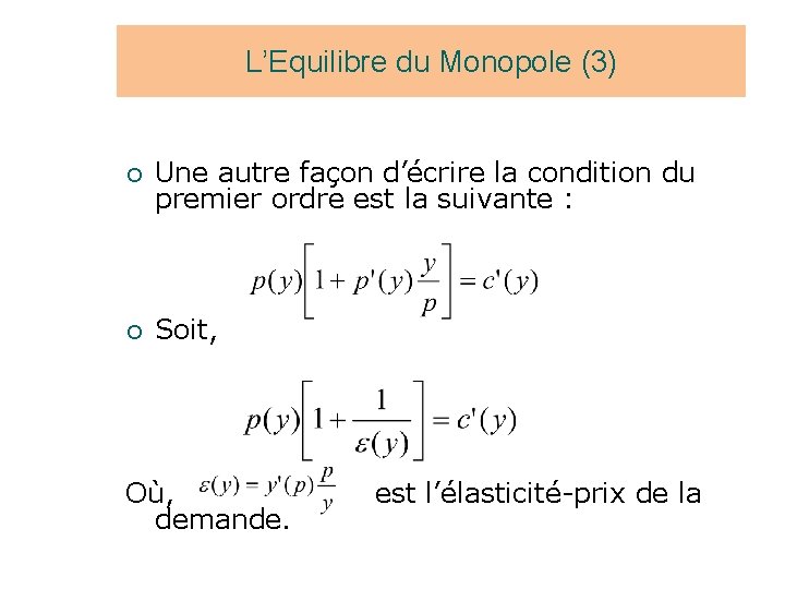 L’Equilibre du Monopole (3) ¡ Une autre façon d’écrire la condition du premier ordre
