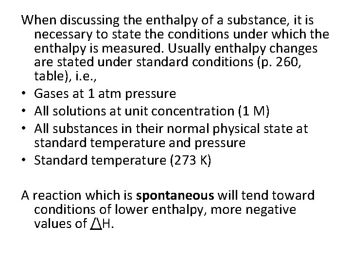 When discussing the enthalpy of a substance, it is necessary to state the conditions