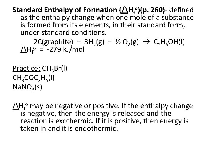 Standard Enthalpy of Formation (/Hfo)(p. 260)- defined as the enthalpy change when one mole