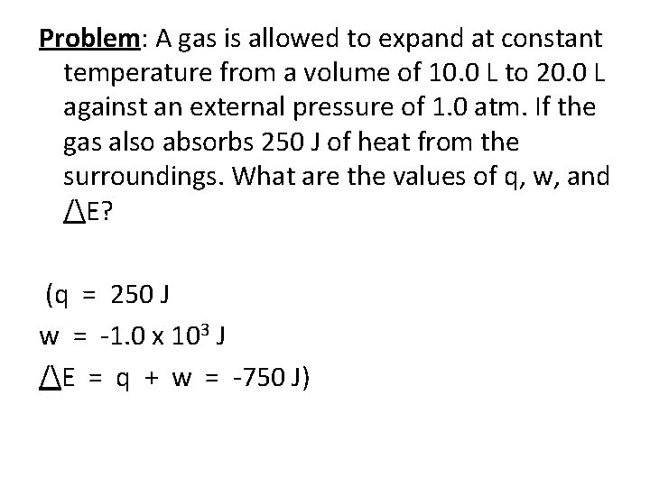 Problem: A gas is allowed to expand at constant temperature from a volume of