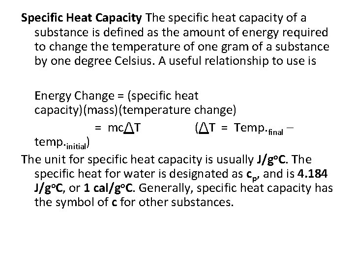Specific Heat Capacity The specific heat capacity of a substance is defined as the