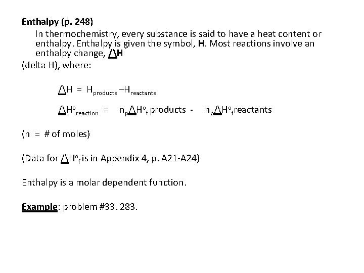 Enthalpy (p. 248) In thermochemistry, every substance is said to have a heat content