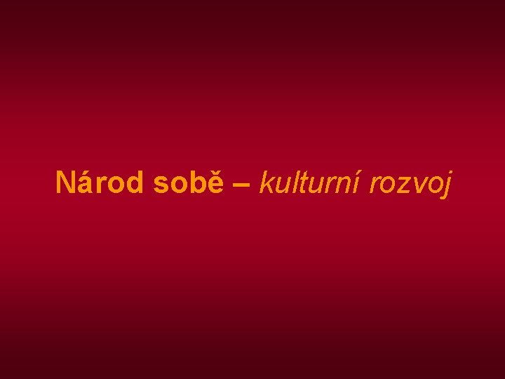 Národ sobě – kulturní rozvoj 