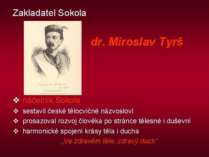Zakladatel Sokola dr. Miroslav Tyrš v náčelník Sokola v sestavil české tělocvičné názvosloví v
