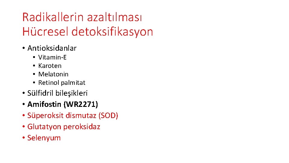 Radikallerin azaltılması Hücresel detoksifikasyon • Antioksidanlar • • Vitamin-E Karoten Melatonin Retinol palmitat •