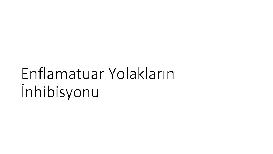 Enflamatuar Yolakların İnhibisyonu 