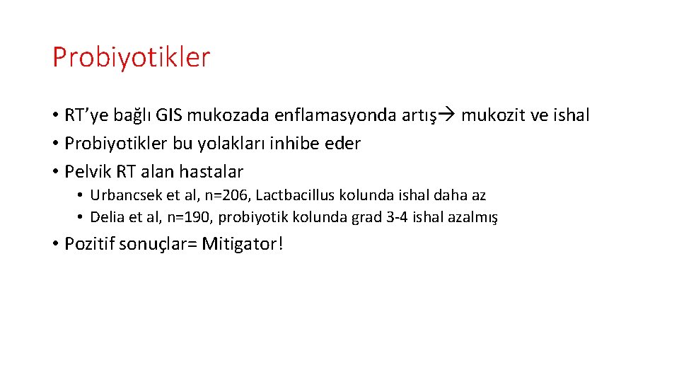 Probiyotikler • RT’ye bağlı GIS mukozada enflamasyonda artış mukozit ve ishal • Probiyotikler bu