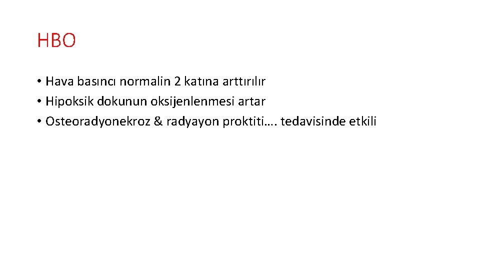 HBO • Hava basıncı normalin 2 katına arttırılır • Hipoksik dokunun oksijenlenmesi artar •