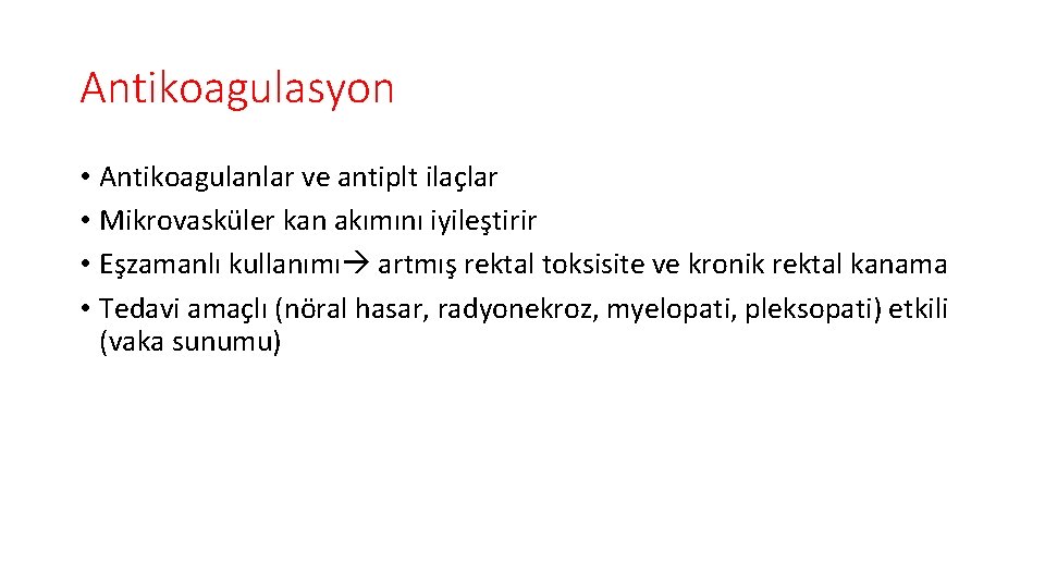 Antikoagulasyon • Antikoagulanlar ve antiplt ilaçlar • Mikrovasküler kan akımını iyileştirir • Eşzamanlı kullanımı