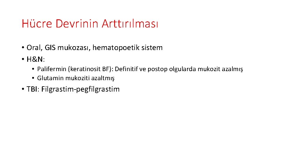 Hücre Devrinin Arttırılması • Oral, GIS mukozası, hematopoetik sistem • H&N: • Palifermin (keratinosit