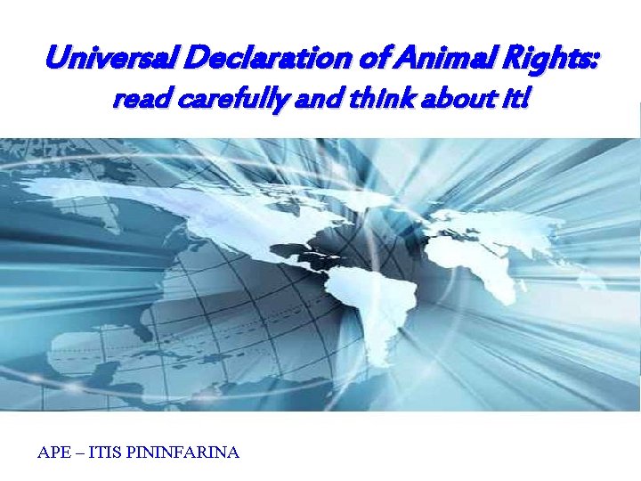 Universal Declaration of Animal Rights: read carefully and think about it! APE – ITIS