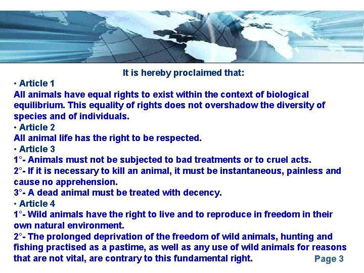 It is hereby proclaimed that: • Article 1 All animals have equal rights to