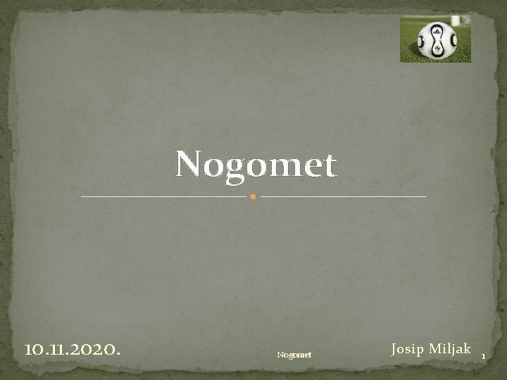 Nogomet 10. 11. 2020. Nogomet Josip Miljak 1 Nogomet 10. 11. 2020. Nogomet Josip Miljak 1