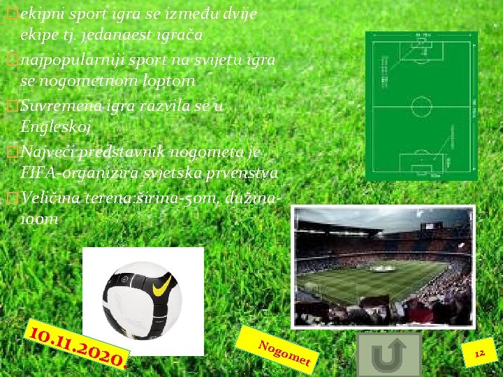 �ekipni sport igra se između dvije ekipe tj. jedanaest igrača �najpopularniji sport na svijetu �ekipni sport igra se između dvije ekipe tj. jedanaest igrača �najpopularniji sport na svijetu