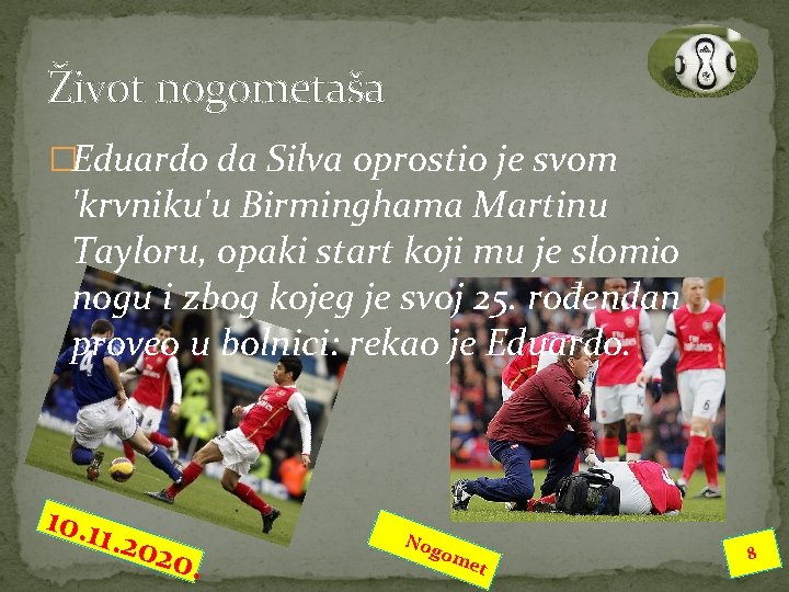 Život nogometaša �Eduardo da Silva oprostio je svom 'krvniku'u Birminghama Martinu Tayloru, opaki start Život nogometaša �Eduardo da Silva oprostio je svom 'krvniku'u Birminghama Martinu Tayloru, opaki start