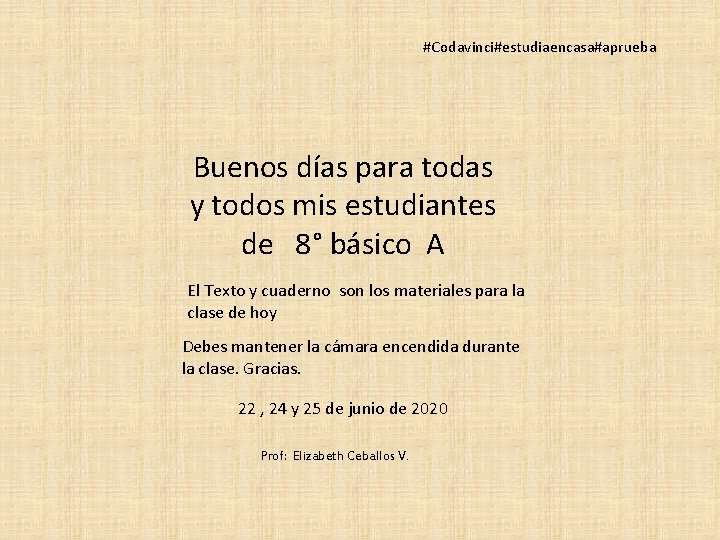 #Codavinci#estudiaencasa#aprueba Buenos días para todas y todos mis estudiantes de 8° básico A El