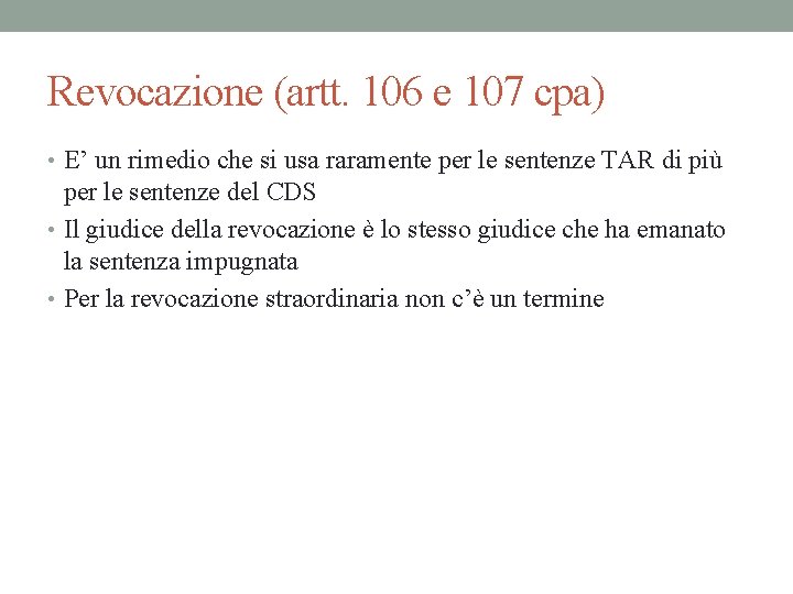 Revocazione (artt. 106 e 107 cpa) • E’ un rimedio che si usa raramente