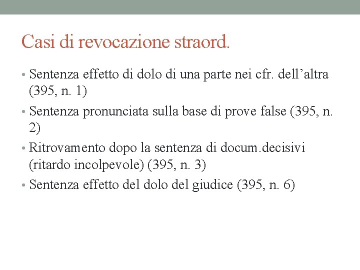 Casi di revocazione straord. • Sentenza effetto di dolo di una parte nei cfr.