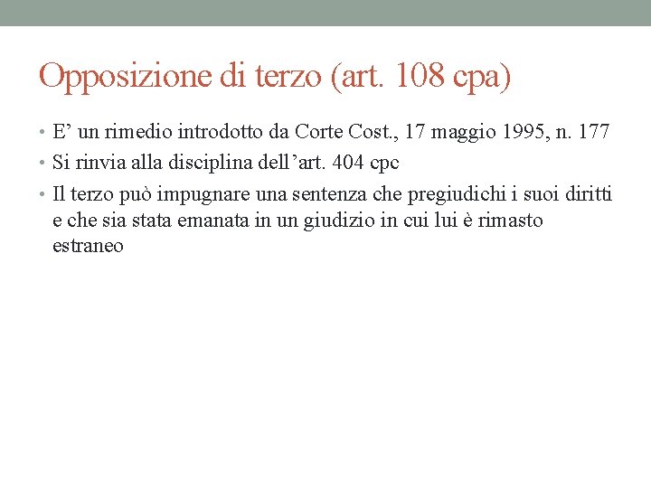Opposizione di terzo (art. 108 cpa) • E’ un rimedio introdotto da Corte Cost.