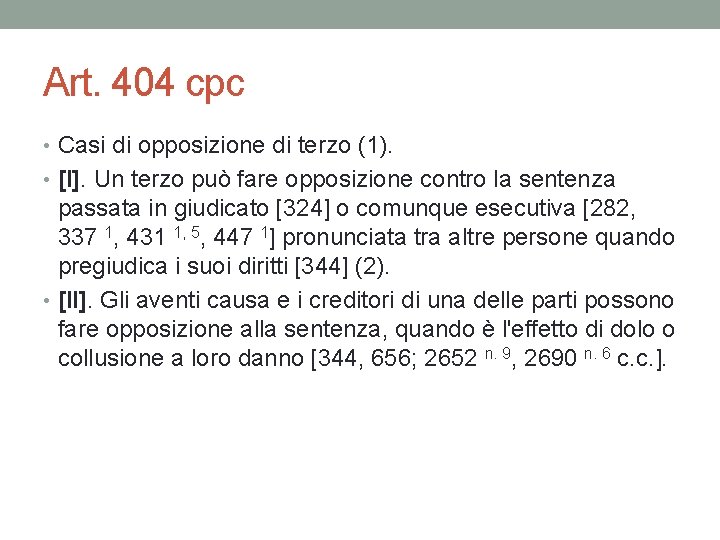 Art. 404 cpc • Casi di opposizione di terzo (1). • [I]. Un terzo