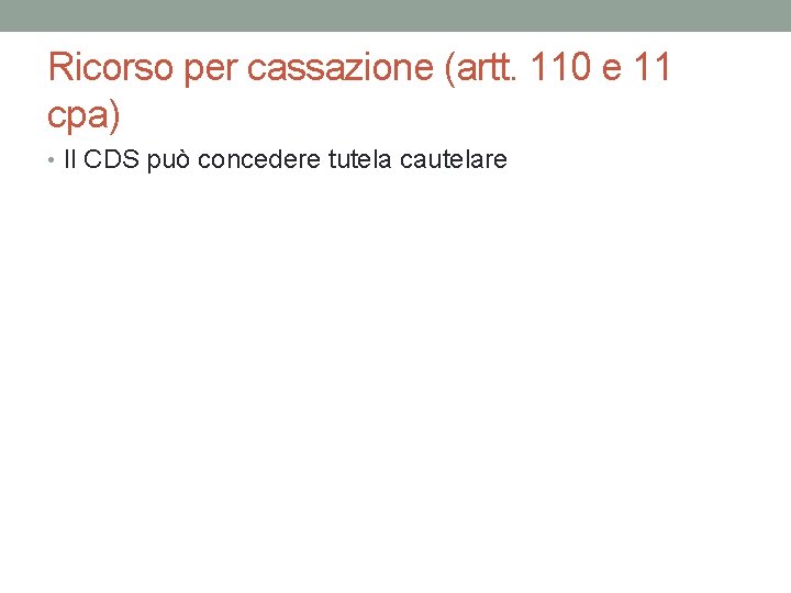 Ricorso per cassazione (artt. 110 e 11 cpa) • Il CDS può concedere tutela