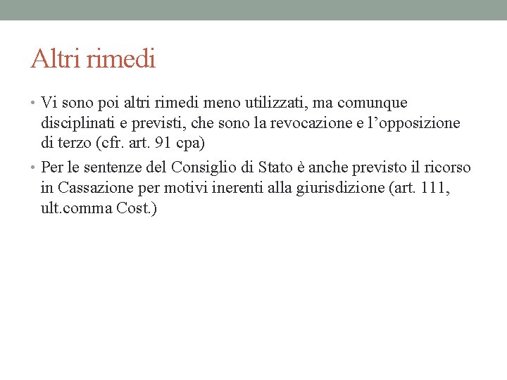 Altri rimedi • Vi sono poi altri rimedi meno utilizzati, ma comunque disciplinati e