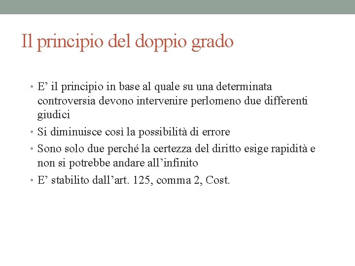 Il principio del doppio grado • E’ il principio in base al quale su