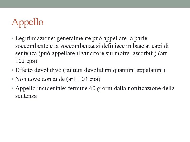 Appello • Legittimazione: generalmente può appellare la parte soccombente e la soccombenza si definisce