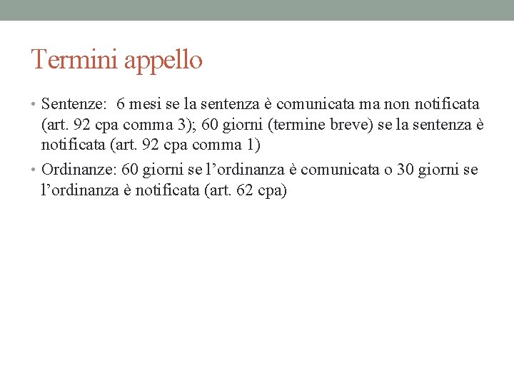 Termini appello • Sentenze: 6 mesi se la sentenza è comunicata ma non notificata