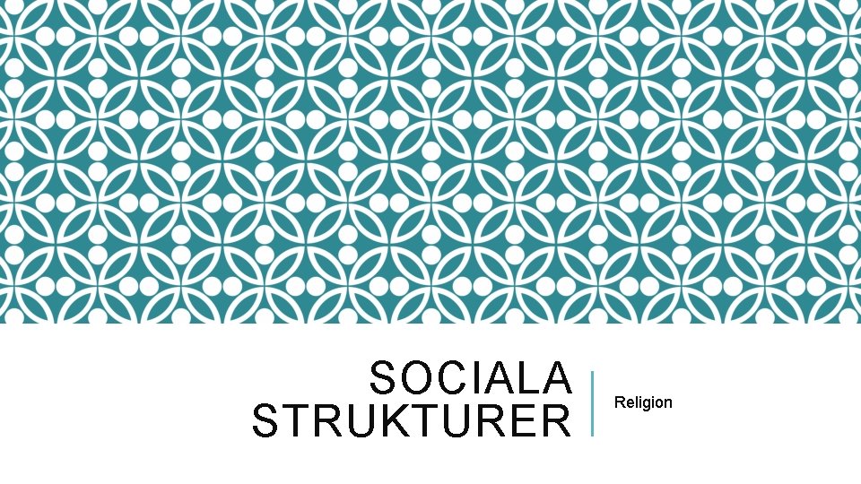 SOCIALA STRUKTURER Religion 