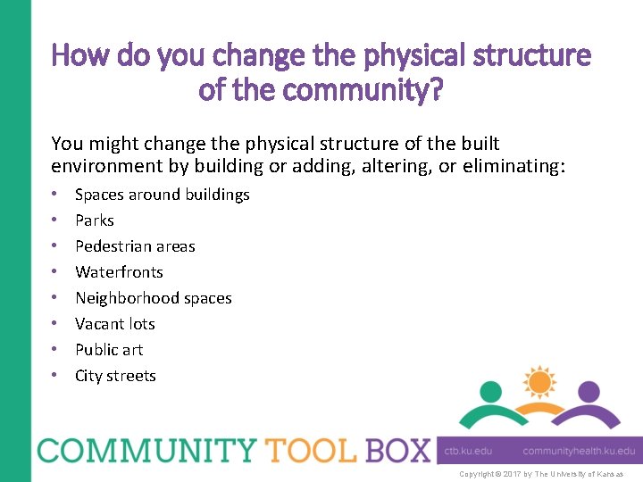 How do you change the physical structure of the community? You might change the