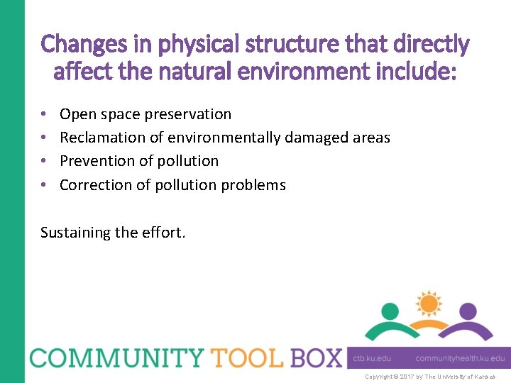 Changes in physical structure that directly affect the natural environment include: • • Open