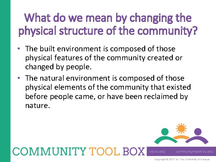 What do we mean by changing the physical structure of the community? • The