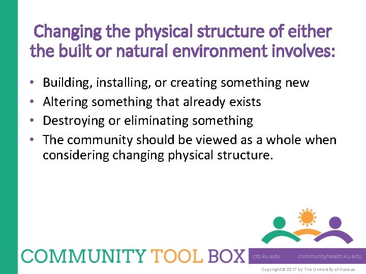 Changing the physical structure of either the built or natural environment involves: • •